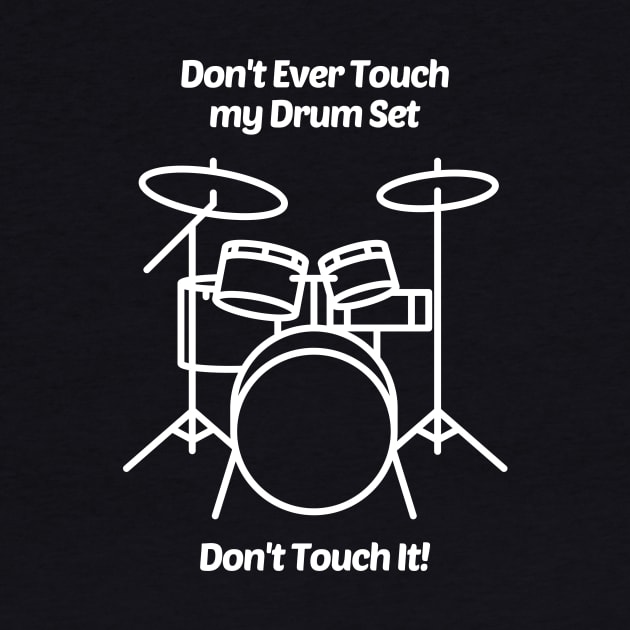 Don't Ever Touch My Drum Set by solsateez